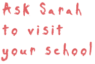 Ask Sarah to visit your school